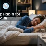 Best Sleep Habits for Better Health
