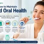 How to Maintain Good Oral Health